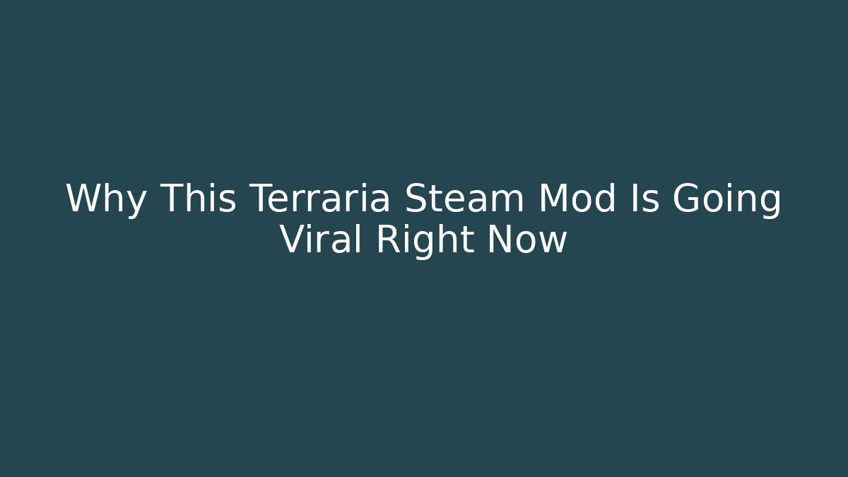 Why This Terraria Steam Mod Is Going Viral Right Now - Critter Realm