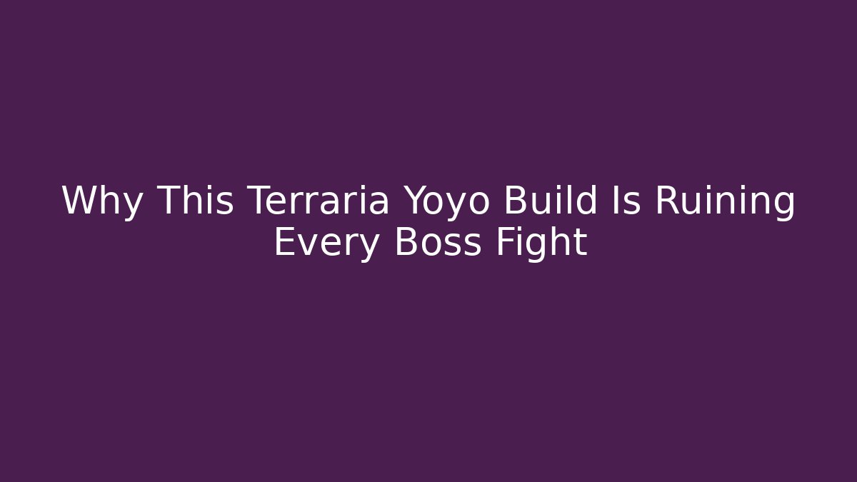 Why This Terraria Yoyo Build Is Ruining Every Boss Fight