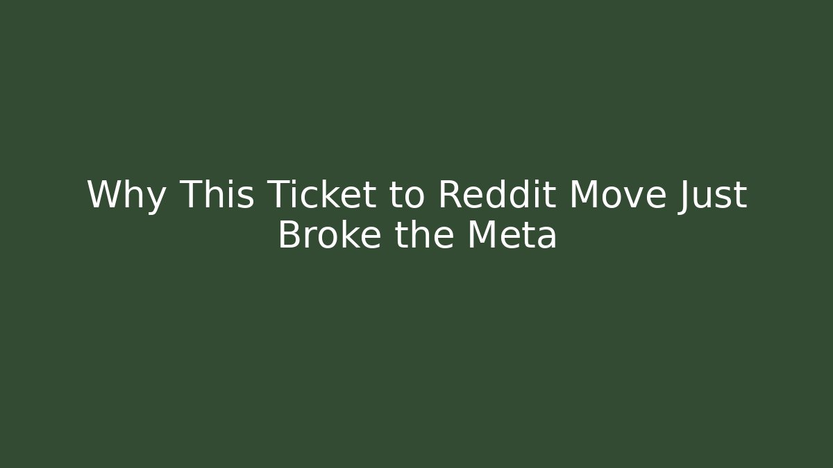 Why This Ticket to Reddit Move Just Broke the Meta - Critter Realm