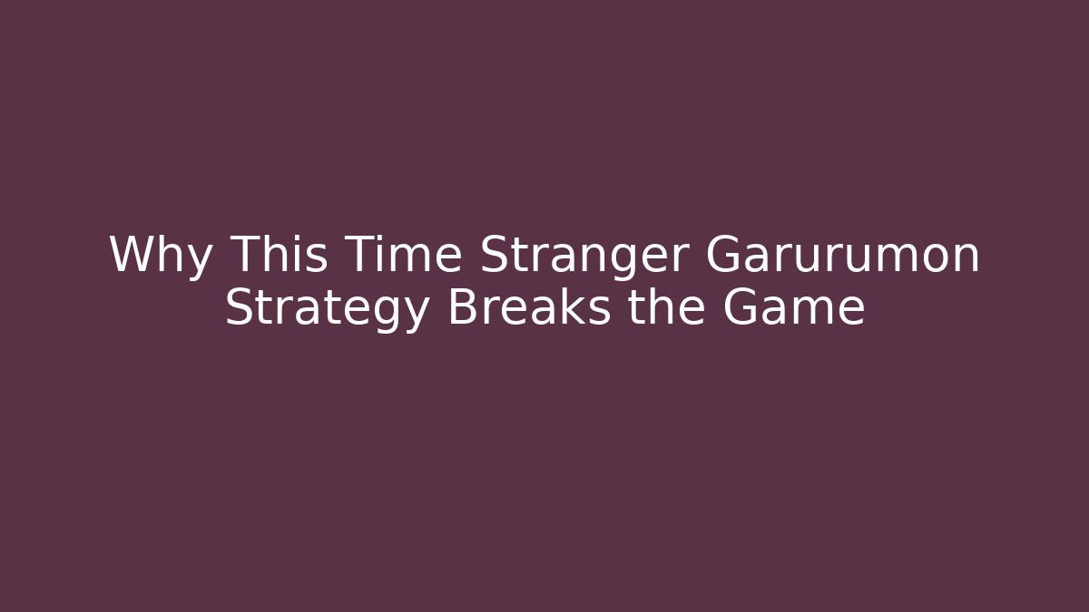 Why This Time Stranger Garurumon Strategy Breaks the Game - Critter Realm