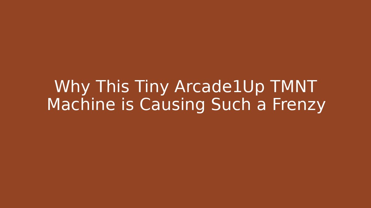 Why This Tiny Arcade1Up TMNT Machine is Causing Such a Frenzy