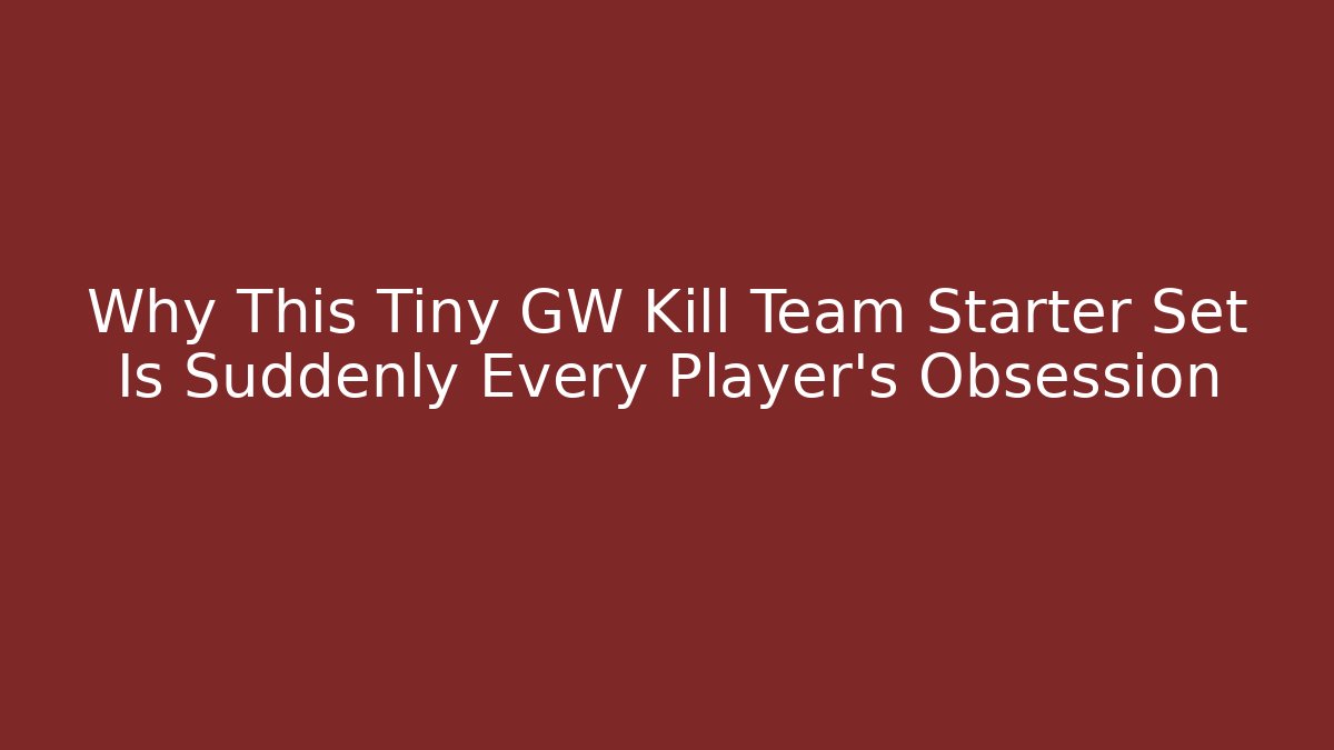 Why This Tiny GW Kill Team Starter Set Is Suddenly Every Player’s Obsession