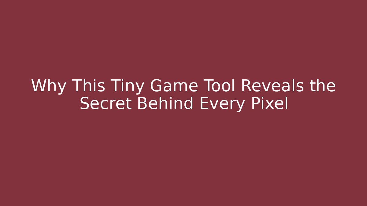 Why This Tiny Game Tool Reveals the Secret Behind Every Pixel