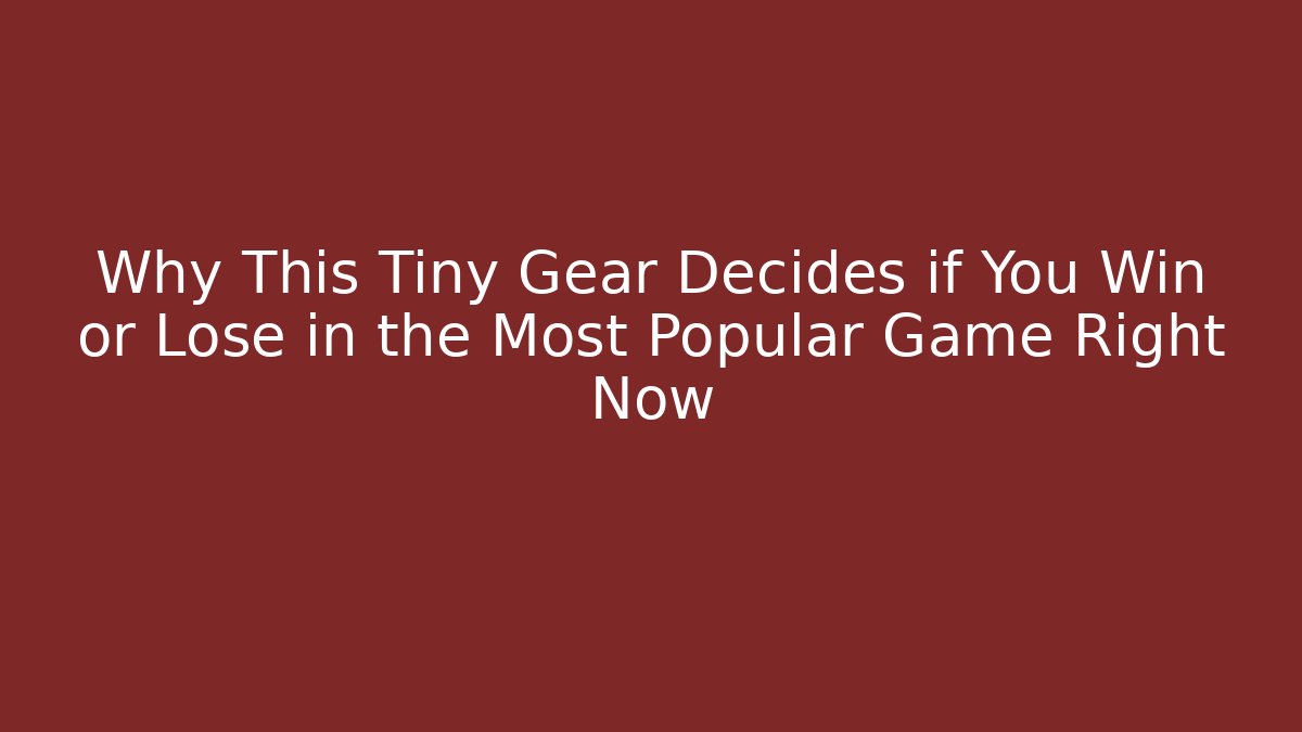 Why This Tiny Gear Decides if You Win or Lose in the Most Popular Game Right Now - Critter Realm