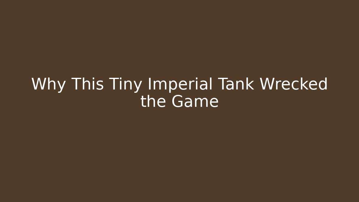 Why This Tiny Imperial Tank Wrecked the Game