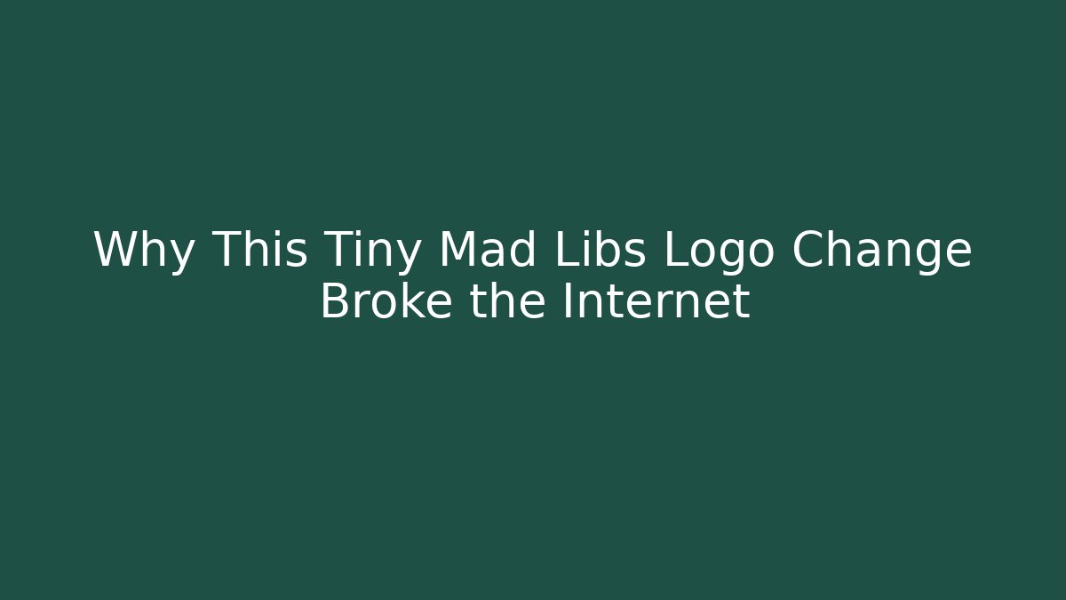 Why This Tiny Mad Libs Logo Change Broke the Internet