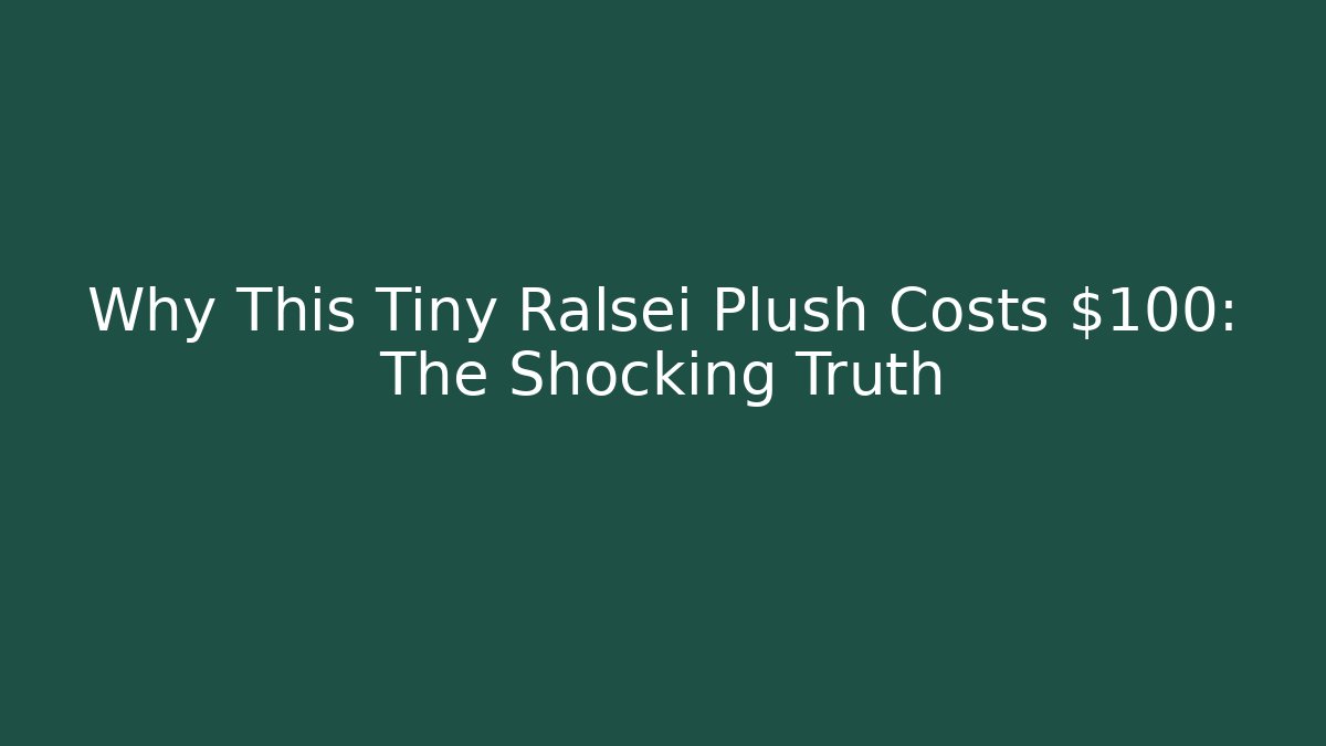 Why This Tiny Ralsei Plush Costs $100: The Shocking Truth - Critter Realm