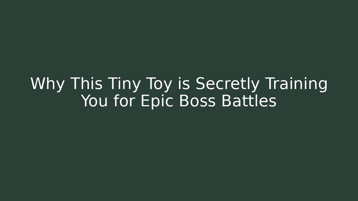 Why This Tiny Toy is Secretly Training You for Epic Boss Battles - Critter Realm