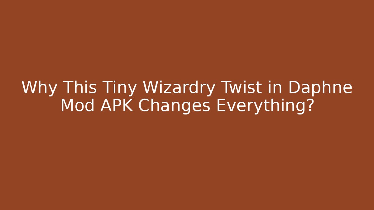Why This Tiny Wizardry Twist in Daphne Mod APK Changes Everything?