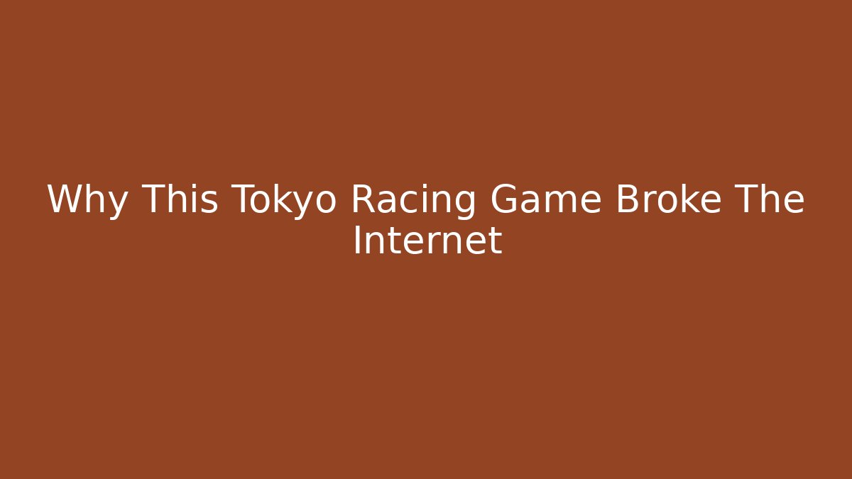 Why This Tokyo Racing Game Broke The Internet