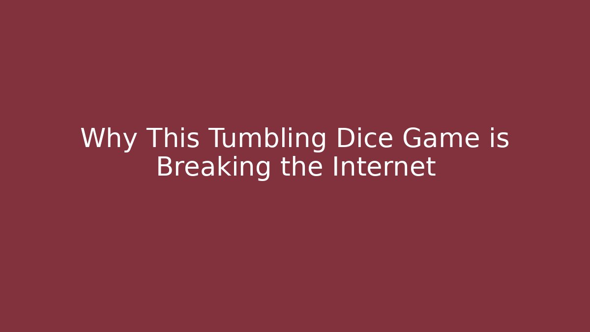 Why This Tumbling Dice Game is Breaking the Internet - Critter Realm