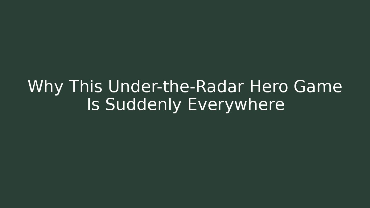 Why This Under-the-Radar Hero Game Is Suddenly Everywhere