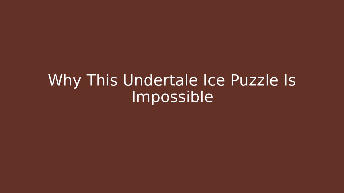 Why This Undertale Ice Puzzle Is Impossible - Critter Realm
