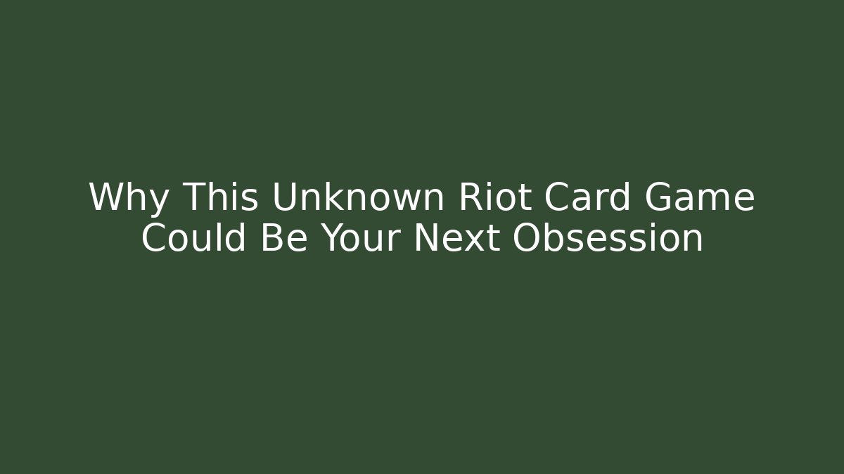 Why This Unknown Riot Card Game Could Be Your Next Obsession