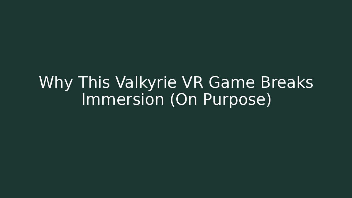 Why This Valkyrie VR Game Breaks Immersion (On Purpose)