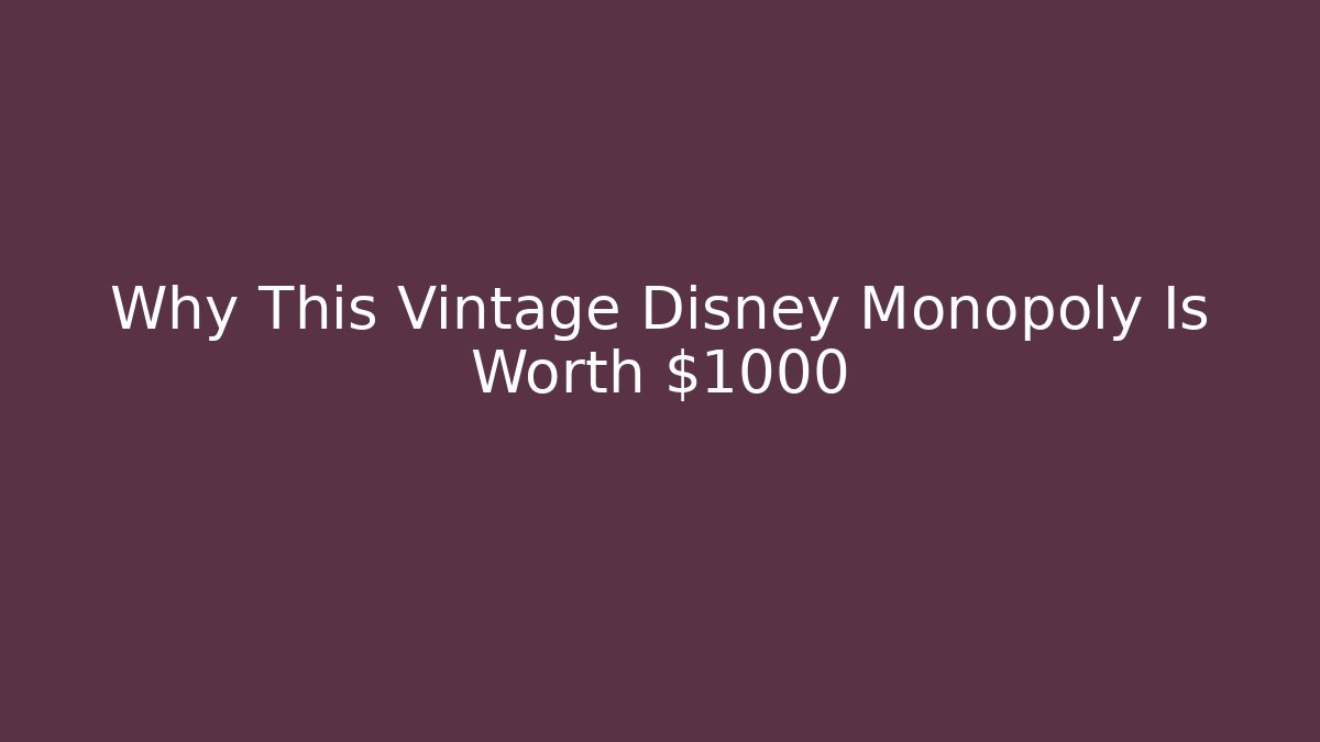 Why This Vintage Disney Monopoly Is Worth $1000