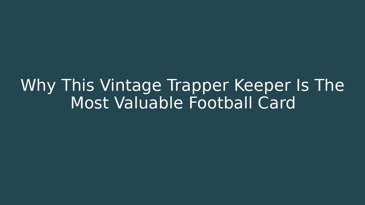 Why This Vintage Trapper Keeper Is The Most Valuable Football Card