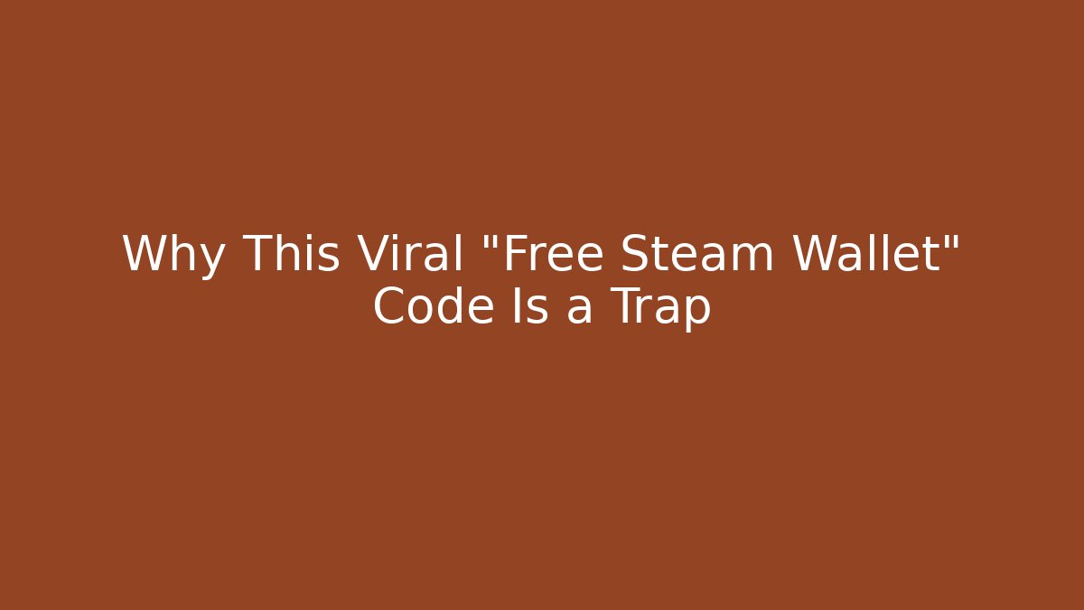 Why This Viral "Free Steam Wallet" Code Is a Trap - Critter Realm