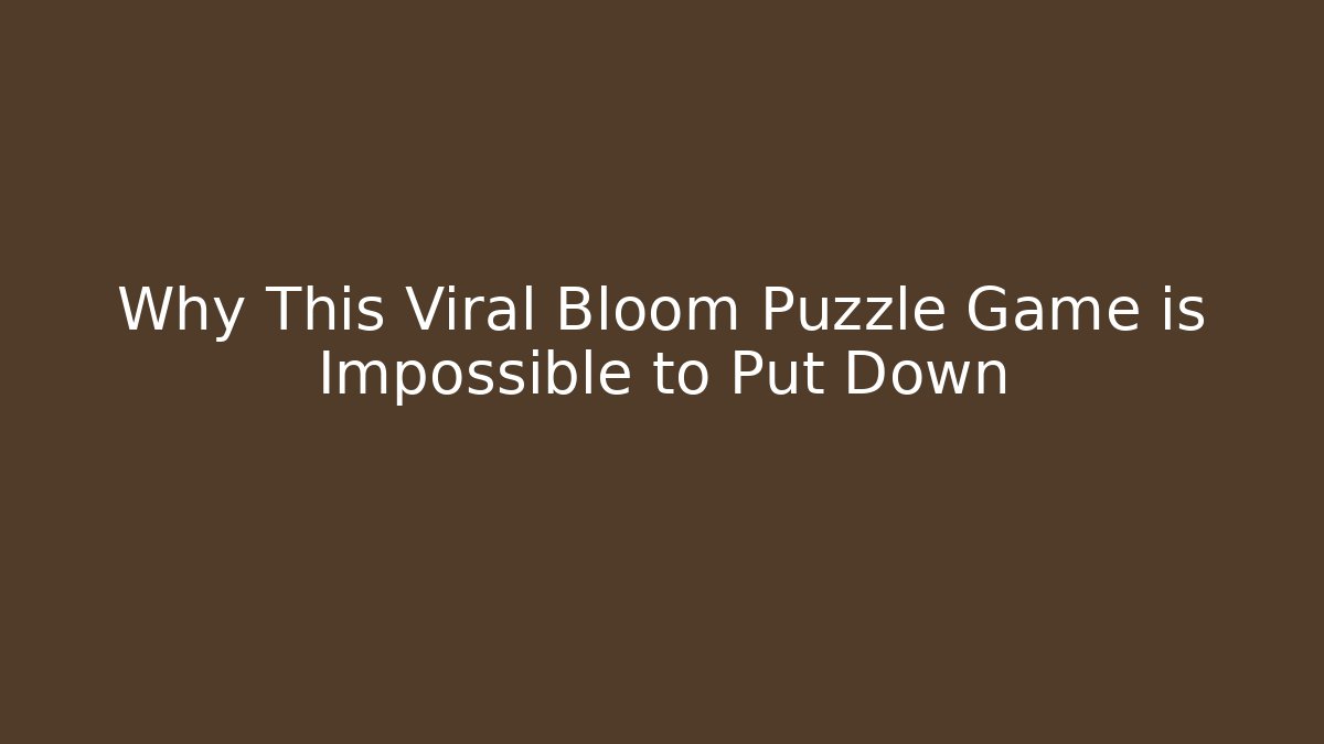 Why This Viral Bloom Puzzle Game is Impossible to Put Down