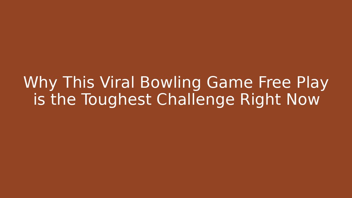 Why This Viral Bowling Game Free Play is the Toughest Challenge Right Now