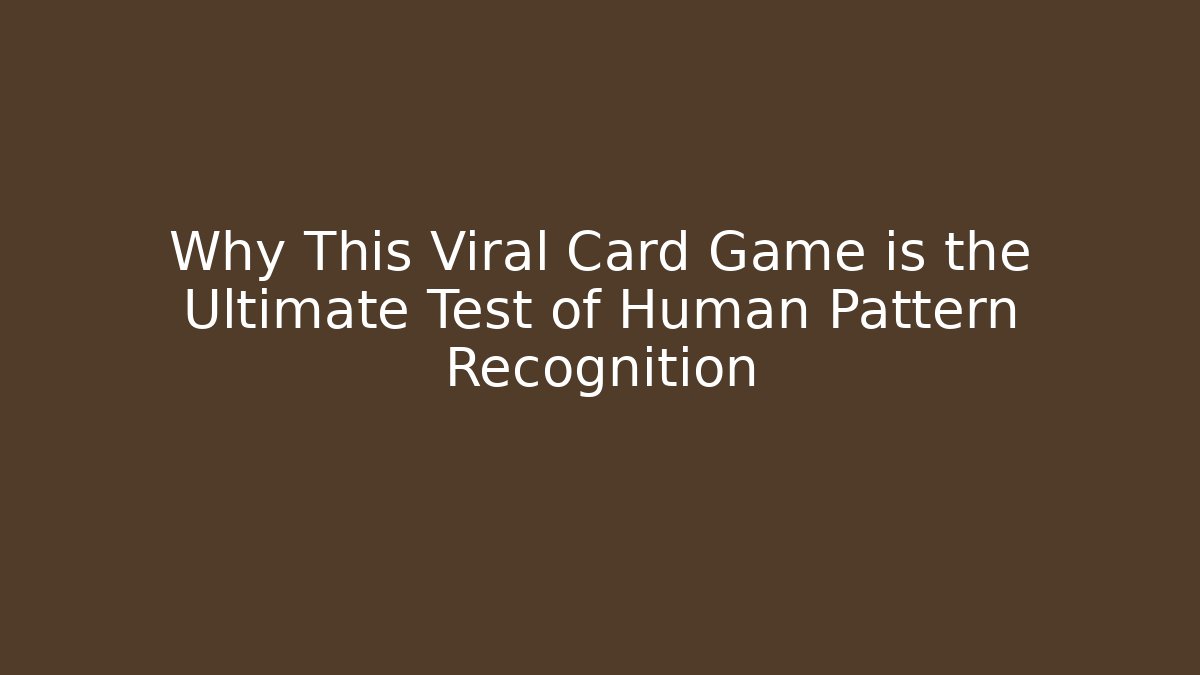 Why This Viral Card Game is the Ultimate Test of Human Pattern Recognition