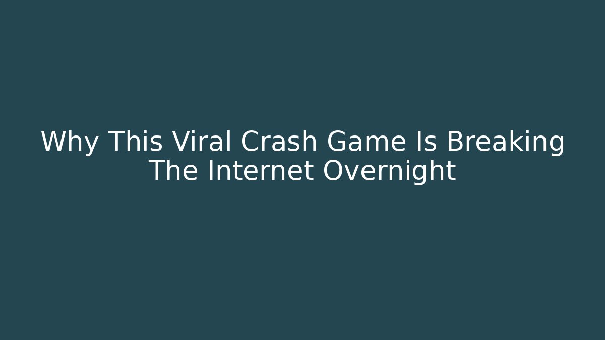 Why This Viral Crash Game Is Breaking The Internet Overnight