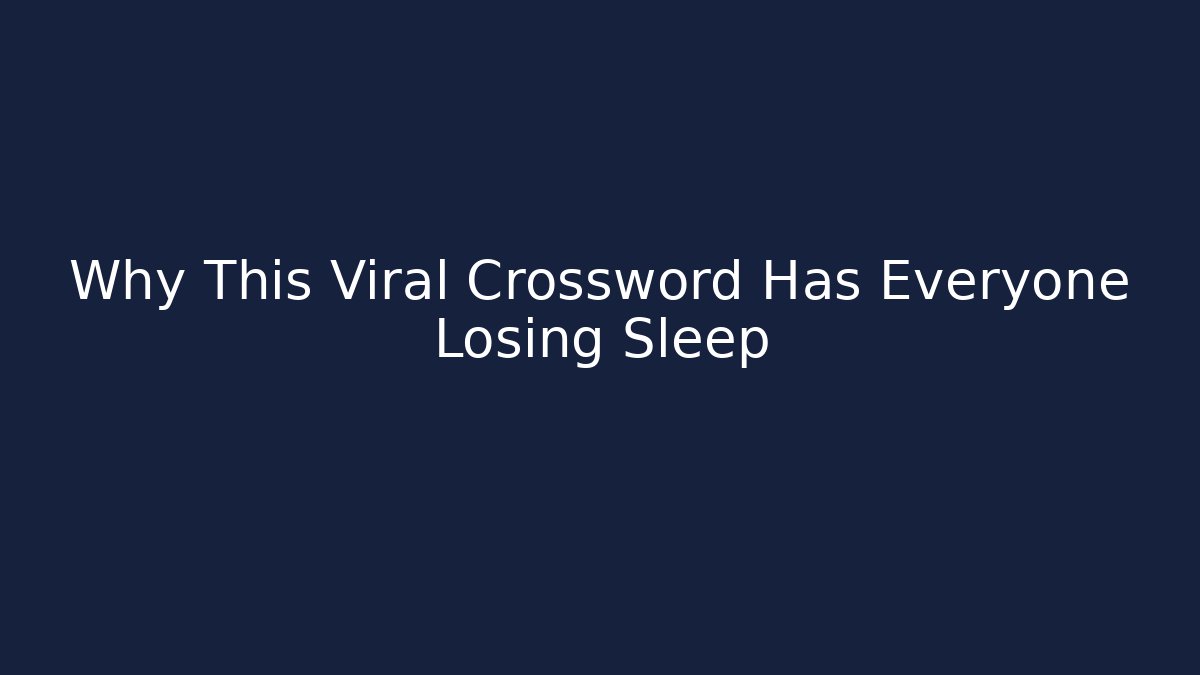 Why This Viral Crossword Has Everyone Losing Sleep