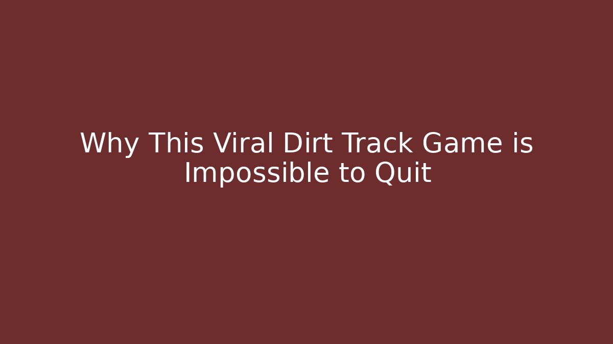 Why This Viral Dirt Track Game is Impossible to Quit