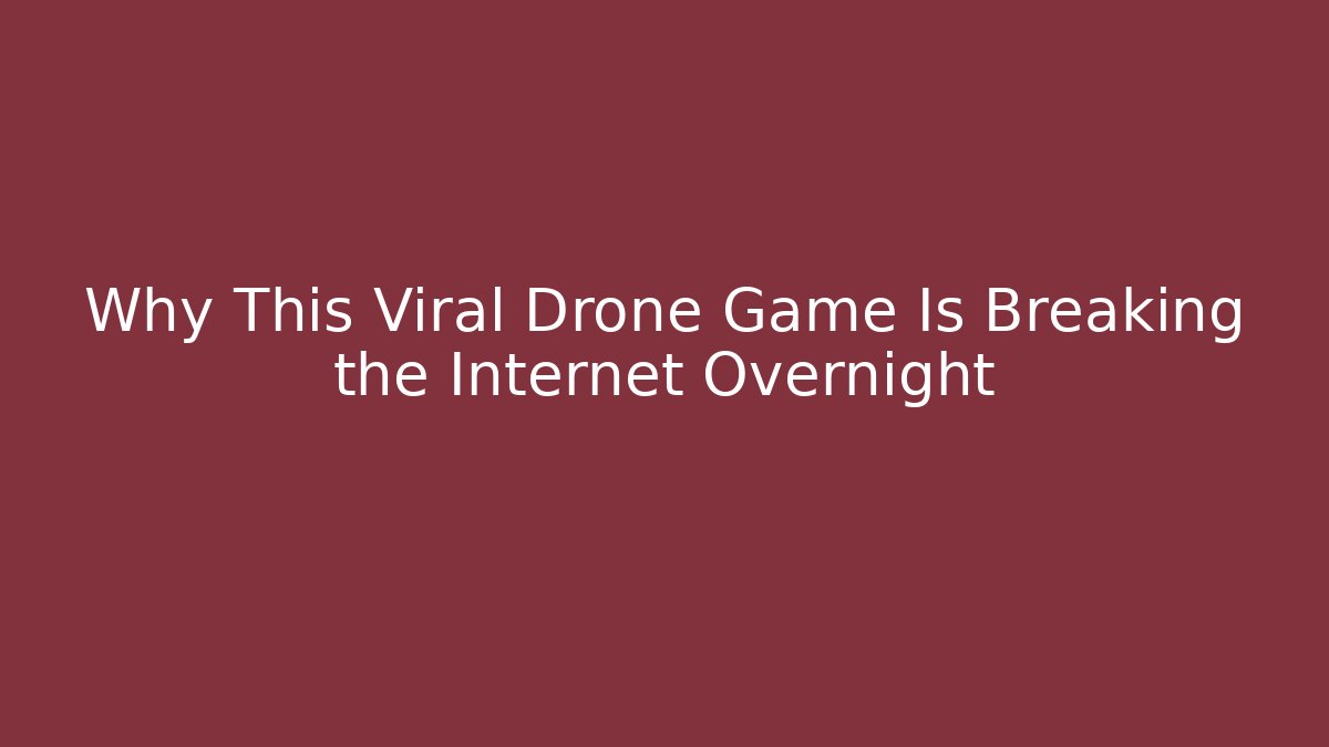 Why This Viral Drone Game Is Breaking the Internet Overnight