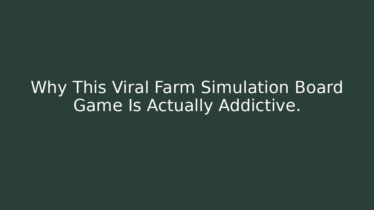 Why This Viral Farm Simulation Board Game Is Actually Addictive.