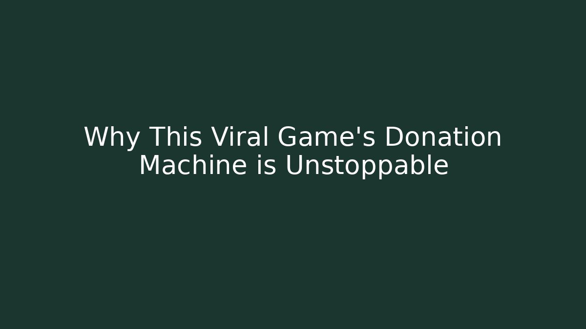 Why This Viral Game's Donation Machine is Unstoppable