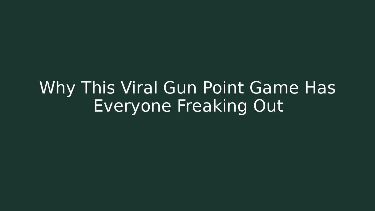 Why This Viral Gun Point Game Has Everyone Freaking Out