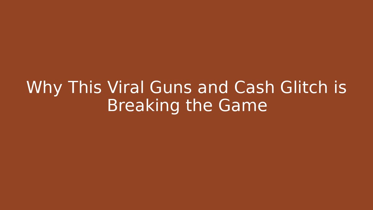 Why This Viral Guns and Cash Glitch is Breaking the Game