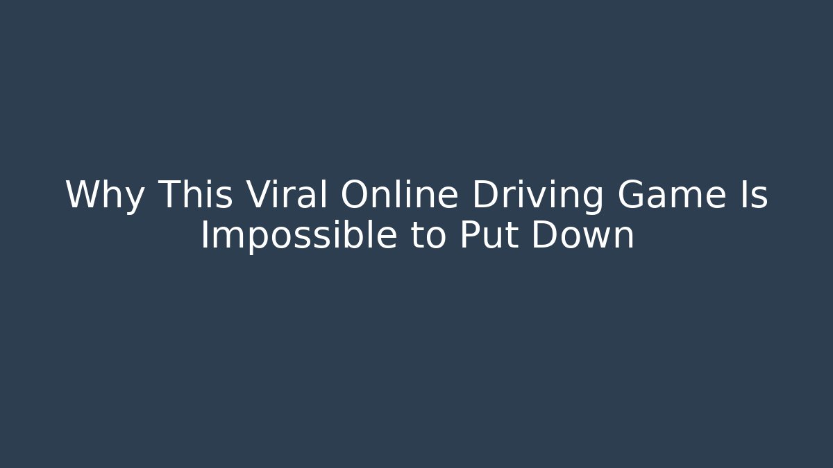 Why This Viral Online Driving Game Is Impossible to Put Down - Critter Realm