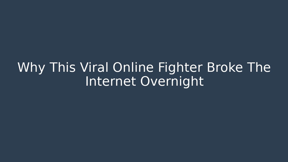 Why This Viral Online Fighter Broke The Internet Overnight