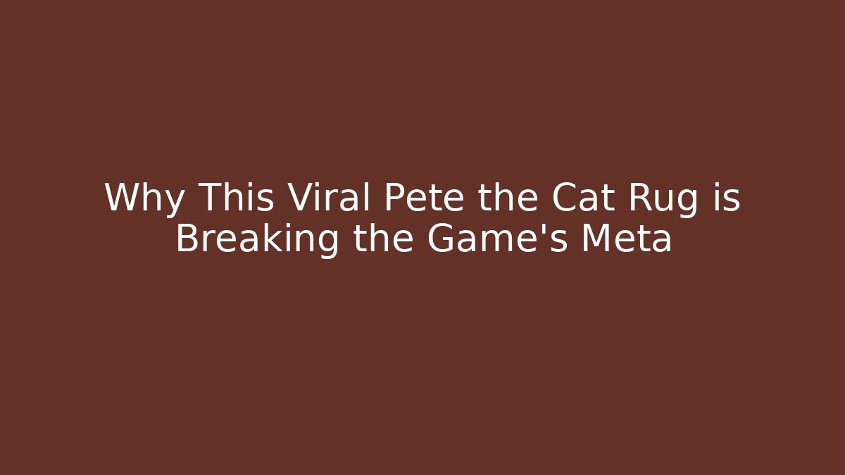 Why This Viral Pete the Cat Rug is Breaking the Game’s Meta - Critter Realm