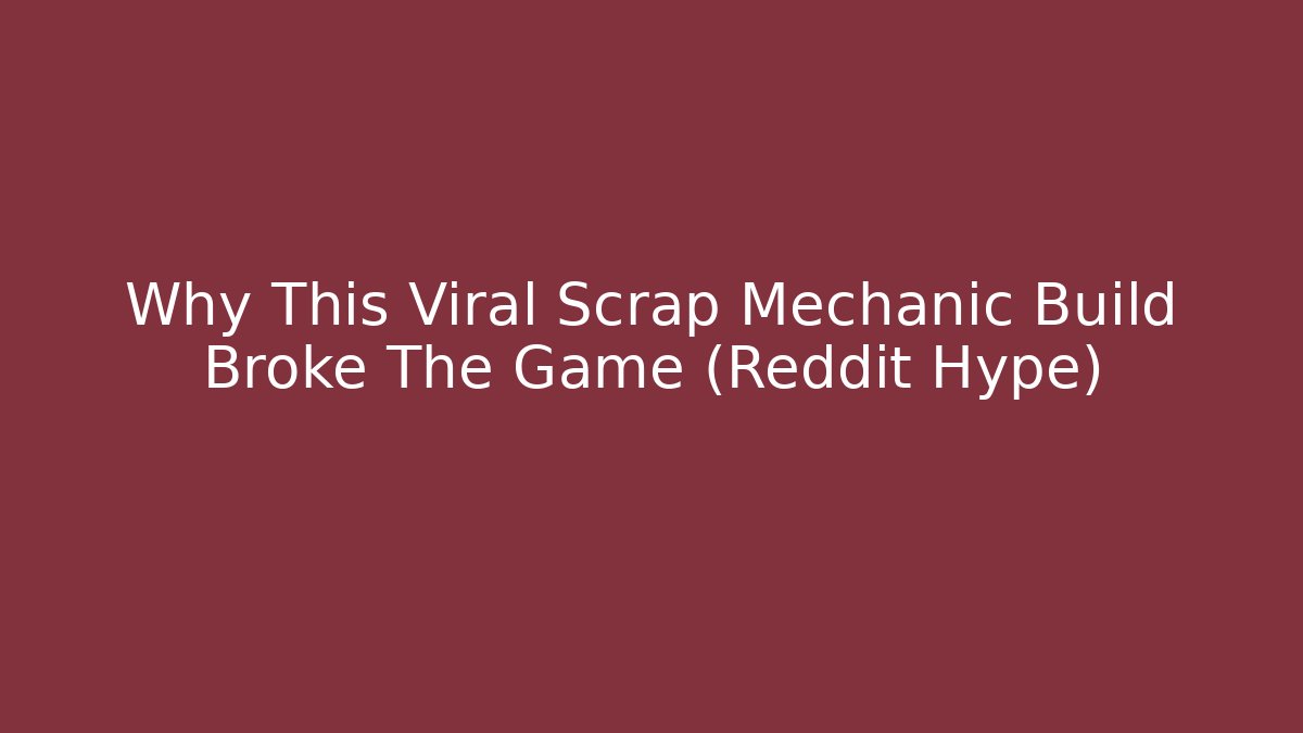 Why This Viral Scrap Mechanic Build Broke The Game (Reddit Hype)