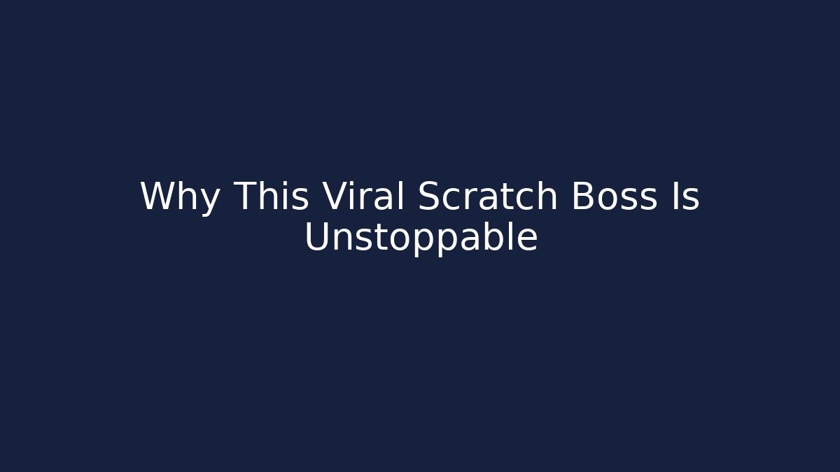 Why This Viral Scratch Boss Is Unstoppable
