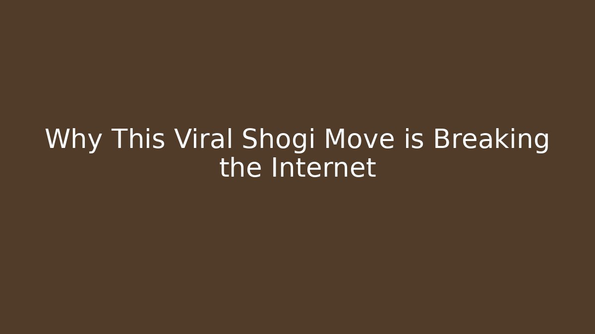 Why This Viral Shogi Move is Breaking the Internet