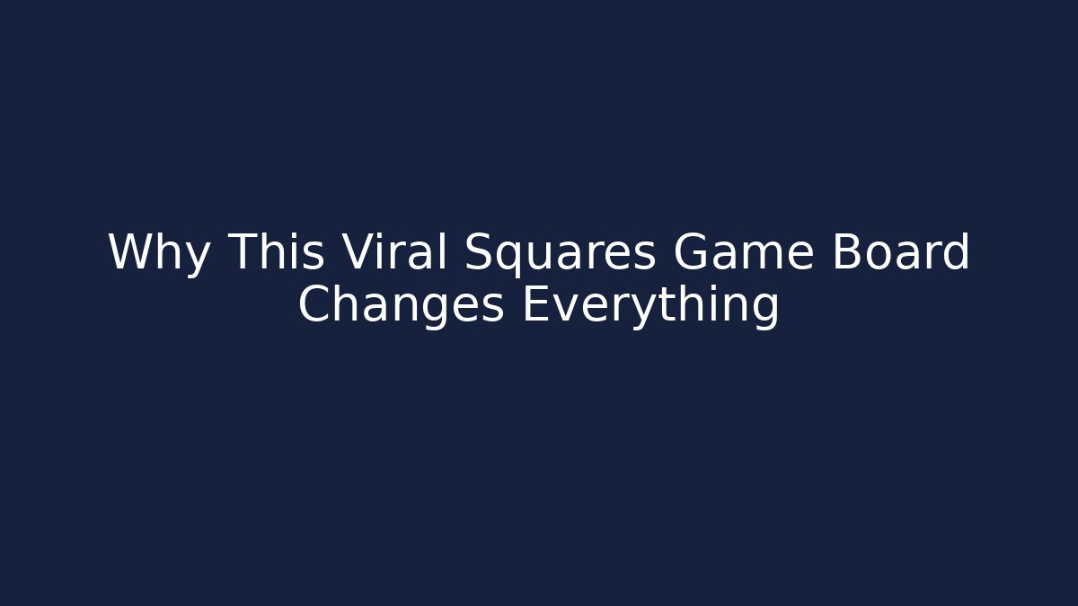 Why This Viral Squares Game Board Changes Everything