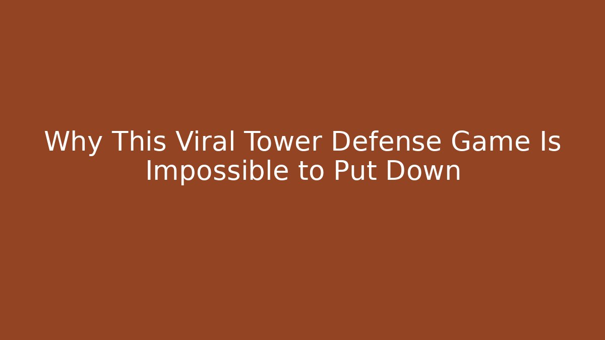 Why This Viral Tower Defense Game Is Impossible to Put Down