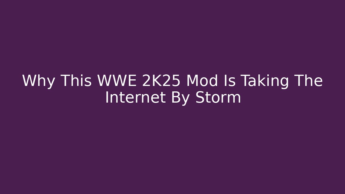 Why This WWE 2K25 Mod Is Taking The Internet By Storm - Critter Realm