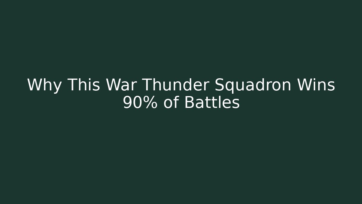 Why This War Thunder Squadron Wins 90% of Battles