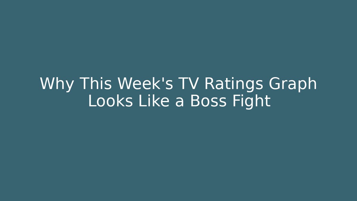 Why This Week's TV Ratings Graph Looks Like a Boss Fight