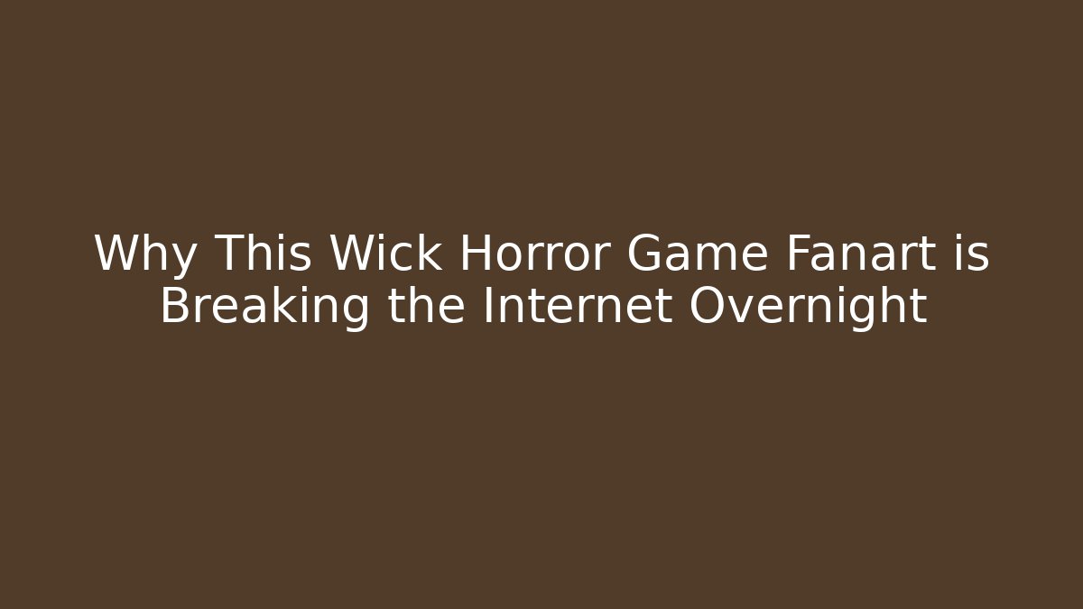 Why This Wick Horror Game Fanart is Breaking the Internet Overnight