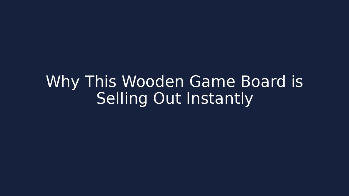 Why This Wooden Game Board is Selling Out Instantly