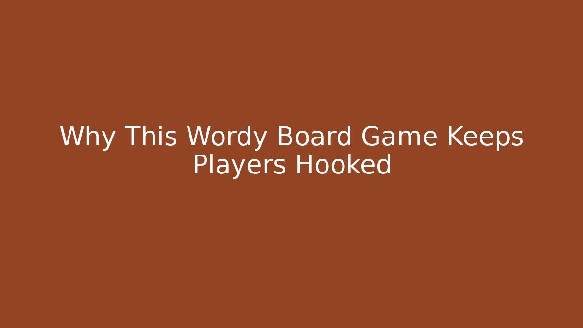 Why This Wordy Board Game Keeps Players Hooked