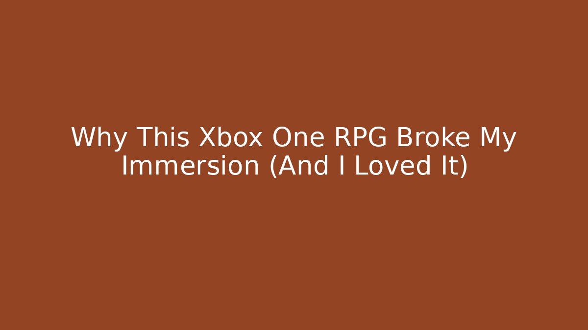 Why This Xbox One RPG Broke My Immersion (And I Loved It)