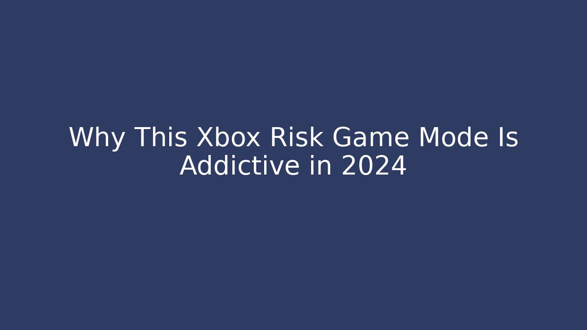Why This Xbox Risk Game Mode Is Addictive in 2024