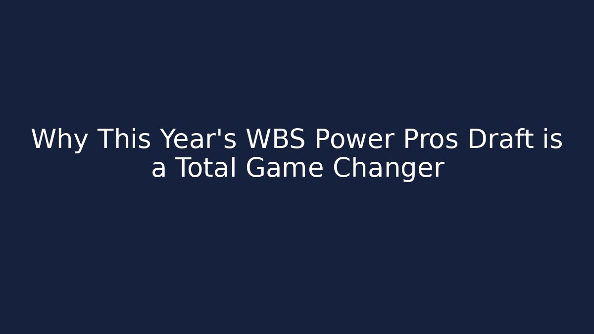 Why This Year's WBS Power Pros Draft is a Total Game Changer - Critter Realm